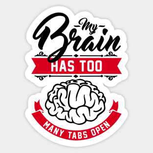 my brain has too many tabs open Sticker